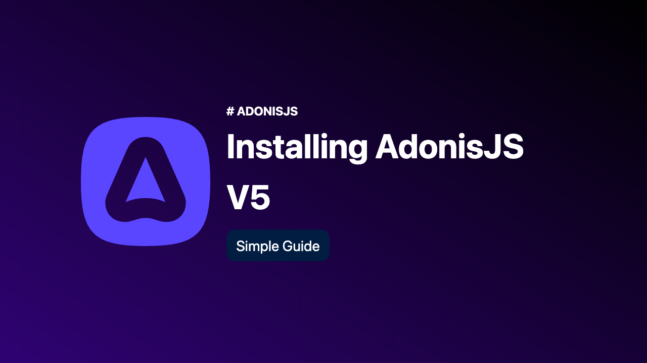 A Simple Guide to Installing Adonis JS 5